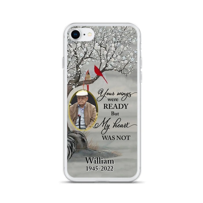 Custom Personalized Cardinal Memorial Phone Case for iPhone/ Samsung - Custom Photo - Your Wings Were Ready But My Heart Was Not