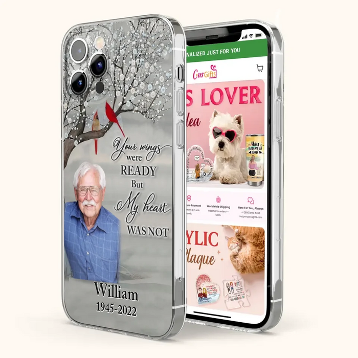 Custom Personalized Memorial Photo Phone Case - Memorial Gift Idea for Family/Mother's Day/Father's Day - Your Wings Were Ready But My Heart Was Not - Case for iPhone/Samsung