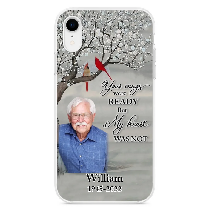 Custom Personalized Memorial Photo Phone Case - Memorial Gift Idea for Family/Mother's Day/Father's Day - Your Wings Were Ready But My Heart Was Not - Case for iPhone/Samsung