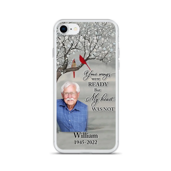 Custom Personalized Memorial Photo Phone Case - Memorial Gift Idea for Family/Mother's Day/Father's Day - Your Wings Were Ready But My Heart Was Not - Case for iPhone/Samsung