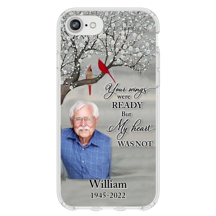 Custom Personalized Memorial Photo Phone Case - Memorial Gift Idea for Family/Mother's Day/Father's Day - Your Wings Were Ready But My Heart Was Not - Case for iPhone/Samsung