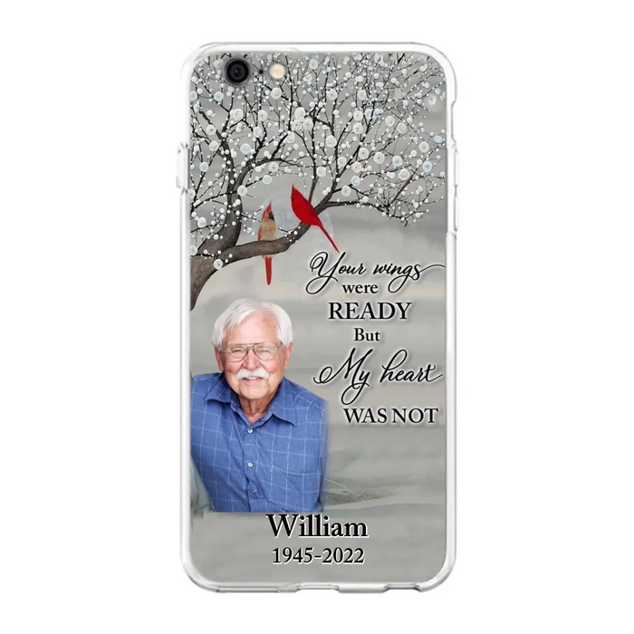 Custom Personalized Memorial Photo Phone Case - Memorial Gift Idea for Family/Mother's Day/Father's Day - Your Wings Were Ready But My Heart Was Not - Case for iPhone/Samsung