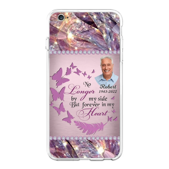 Custom Personalized Memorial Photo iPhone/ Samsung Phone Case - Memorial Gift Idea - No Longer By My Side But Forever In My Heart