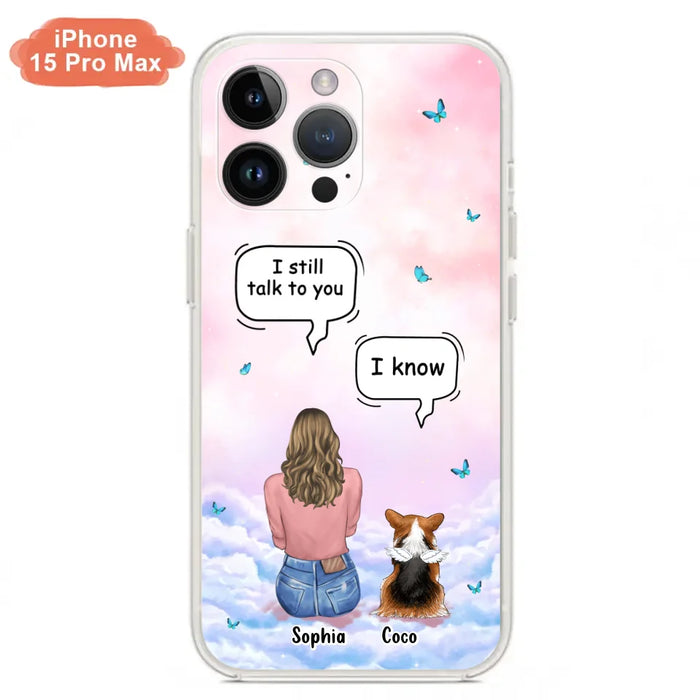 Custom Personalized Memorial Pet Phone Case - Upto 4 Pets - Memorial Gift Idea For Dog/Cat Lover - I Still Talk To You - Case For iPhone And Samsung