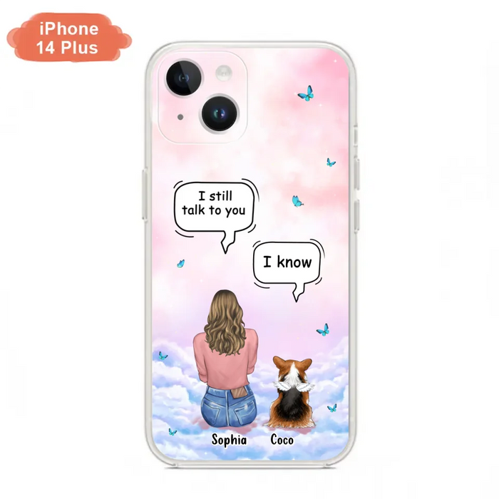 Custom Personalized Memorial Pet Phone Case - Upto 4 Pets - Memorial Gift Idea For Dog/Cat Lover - I Still Talk To You - Case For iPhone And Samsung