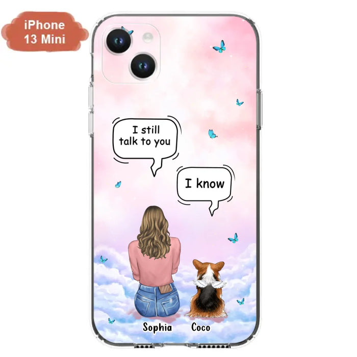 Custom Personalized Memorial Pet Phone Case - Upto 4 Pets - Memorial Gift Idea For Dog/Cat Lover - I Still Talk To You - Case For iPhone And Samsung