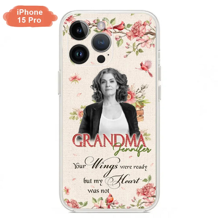 Custom Personalized Memorial Phone Case For iPhone/ Samsung - Upload Photo - Your Wings Were Ready But My Heart Was Not