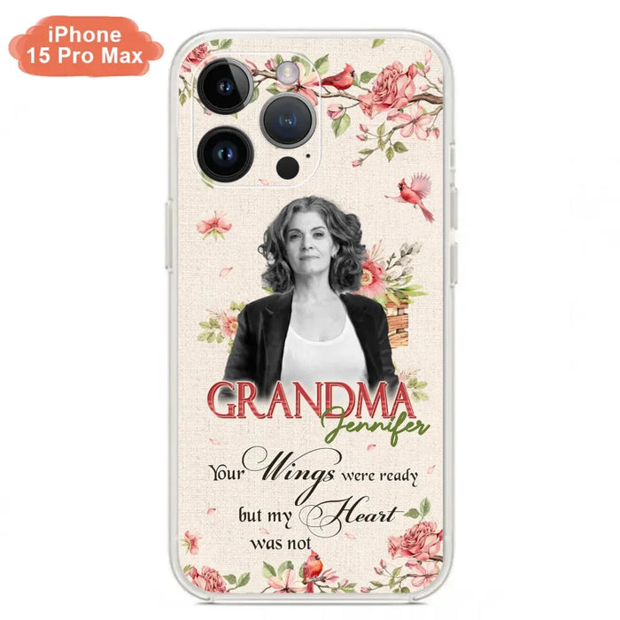 Custom Personalized Memorial Phone Case For iPhone/ Samsung - Upload Photo - Your Wings Were Ready But My Heart Was Not