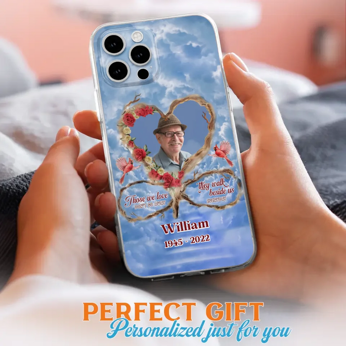 Custom Personalized Memorial Photo Phone Case - Memorial Gift Idea For Mother's Day/Father's Day - Those We Love Don't Go Away They Walk Beside Us Everyday - Case for iPhone/Samsung