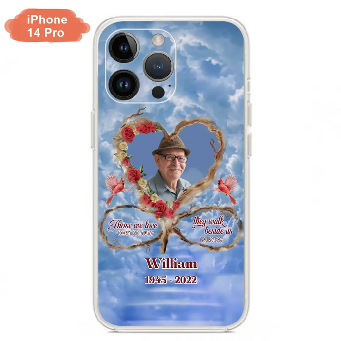 Custom Personalized Memorial Photo Phone Case - Memorial Gift Idea For Mother's Day/Father's Day - Those We Love Don't Go Away They Walk Beside Us Everyday - Case for iPhone/Samsung