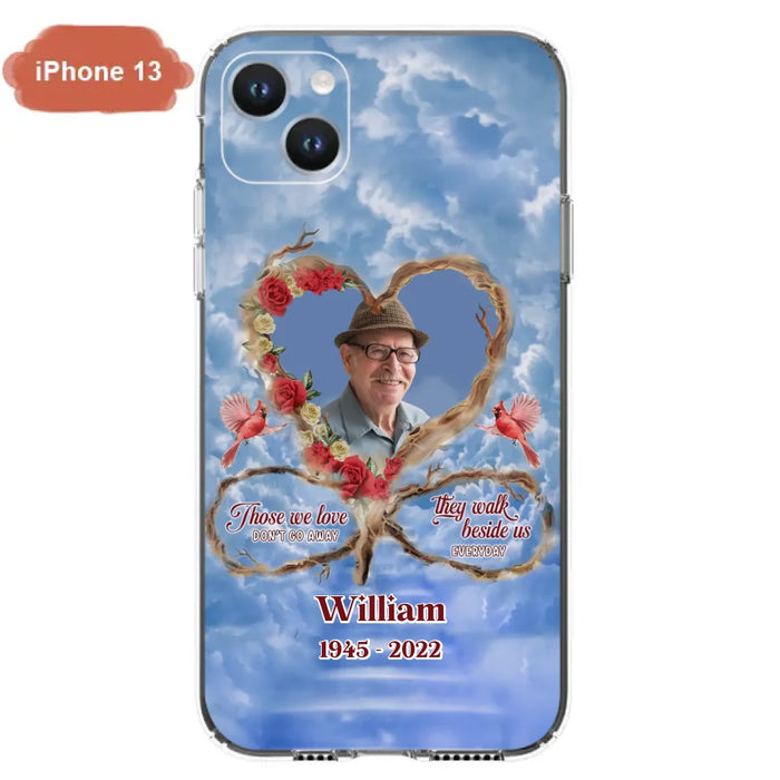 Custom Personalized Memorial Photo Phone Case - Memorial Gift Idea For Mother's Day/Father's Day - Those We Love Don't Go Away They Walk Beside Us Everyday - Case for iPhone/Samsung