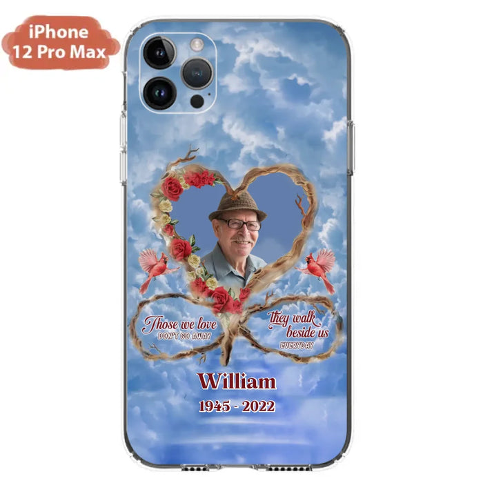 Custom Personalized Memorial Photo Phone Case - Memorial Gift Idea For Mother's Day/Father's Day - Those We Love Don't Go Away They Walk Beside Us Everyday - Case for iPhone/Samsung