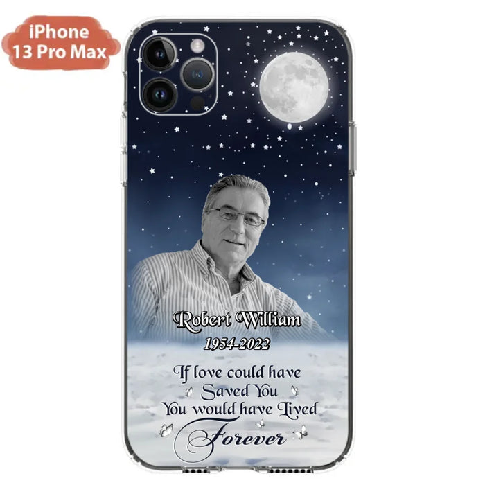 Custom Personalized Memorial Photo Phone Case - Memorial Gift Idea For Father's Day/Mother's Day - If Love Could Have Saved You - Case for iPhone/Samsung