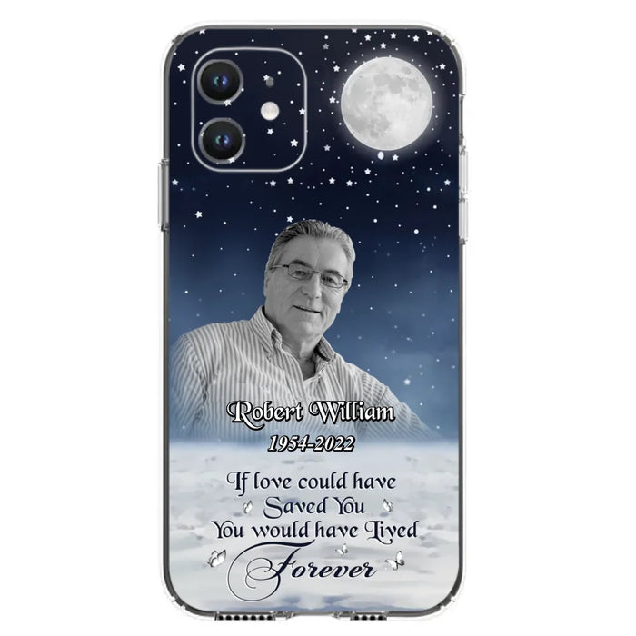 Custom Personalized Memorial Photo Phone Case - Memorial Gift Idea For Father's Day/Mother's Day - If Love Could Have Saved You - Case for iPhone/Samsung