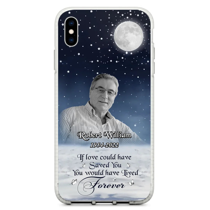 Custom Personalized Memorial Photo Phone Case - Memorial Gift Idea For Father's Day/Mother's Day - If Love Could Have Saved You - Case for iPhone/Samsung