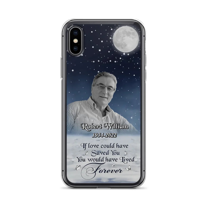 Custom Personalized Memorial Photo Phone Case - Memorial Gift Idea For Father's Day/Mother's Day - If Love Could Have Saved You - Case for iPhone/Samsung