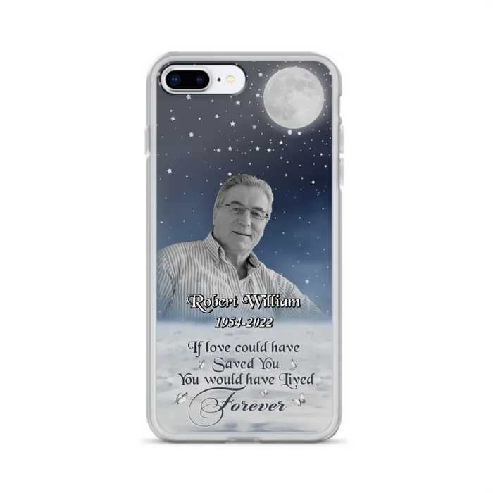 Custom Personalized Memorial Photo Phone Case - Memorial Gift Idea For Father's Day/Mother's Day - If Love Could Have Saved You - Case for iPhone/Samsung