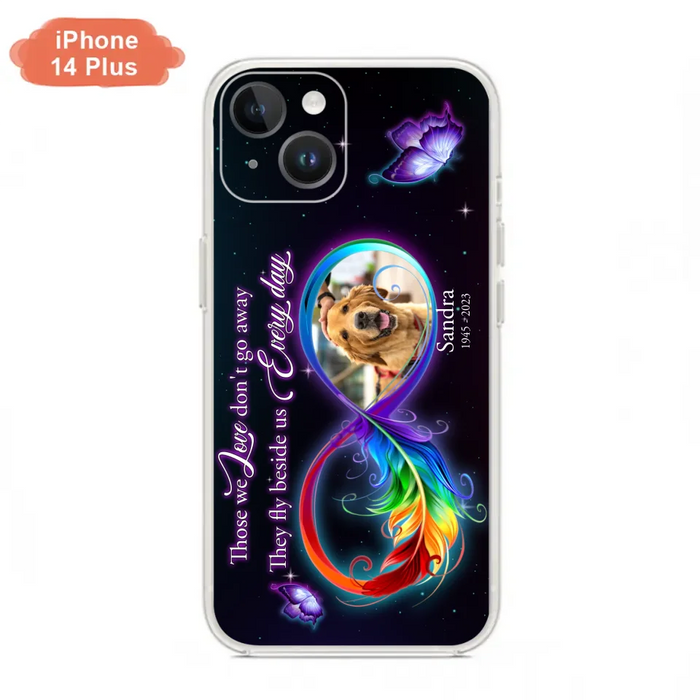 Custom Personalized Memorial Infinity Symbol Phone Case For iPhone/ Samsung - Upload Photo - Memorial Gift Idea For Father's Day/Mother's Day/ Pet Owners - Those We Love Don't Go Away