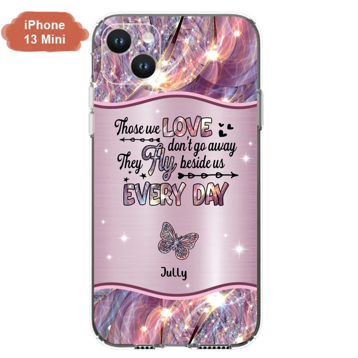 Custom Personalized Memorial Butterfly Phone Case - Memorial Gift Idea - Upto 6 Butterflies - Those we Love Don't Go Away They Fly Beside Us Every Day - Case For iPhone/Samsung