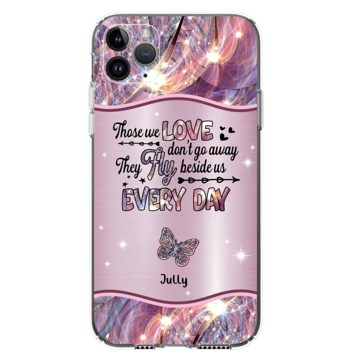 Custom Personalized Memorial Butterfly Phone Case - Memorial Gift Idea - Upto 6 Butterflies - Those we Love Don't Go Away They Fly Beside Us Every Day - Case For iPhone/Samsung