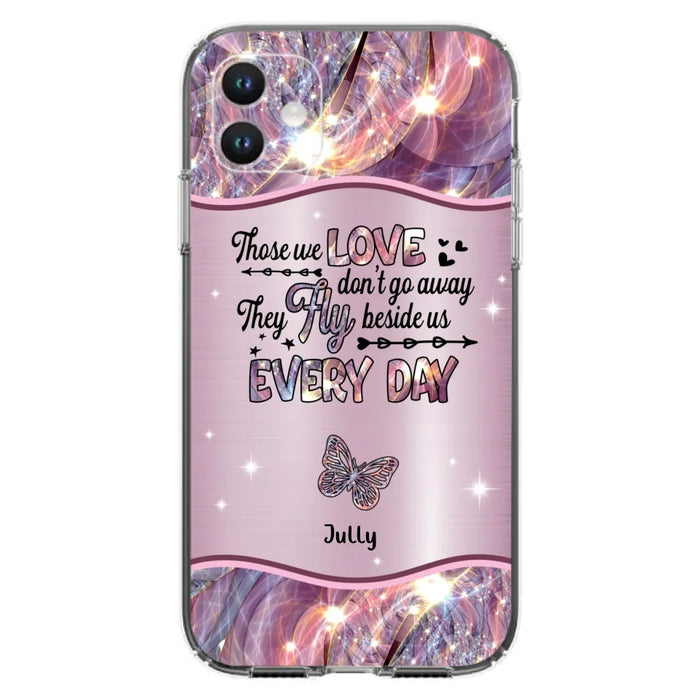 Custom Personalized Memorial Butterfly Phone Case - Memorial Gift Idea - Upto 6 Butterflies - Those we Love Don't Go Away They Fly Beside Us Every Day - Case For iPhone/Samsung