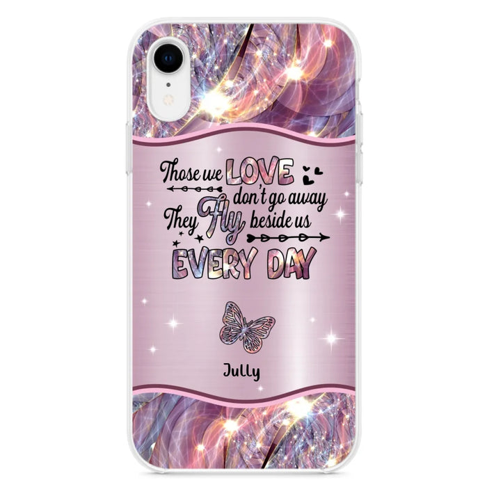 Custom Personalized Memorial Butterfly Phone Case - Memorial Gift Idea - Upto 6 Butterflies - Those we Love Don't Go Away They Fly Beside Us Every Day - Case For iPhone/Samsung