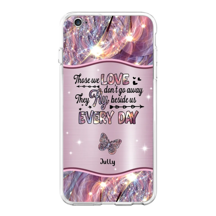 Custom Personalized Memorial Butterfly Phone Case - Memorial Gift Idea - Upto 6 Butterflies - Those we Love Don't Go Away They Fly Beside Us Every Day - Case For iPhone/Samsung