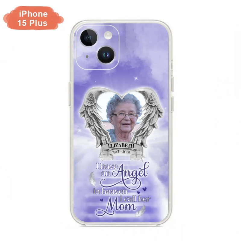 Custom Personalized Angel Mom Phone Case - Upload Photo - Memorial Gift Idea For Mom/Mother's Day - I Have An Angel In Heaven I Call Her Mom - Case For iPhone And Samsung