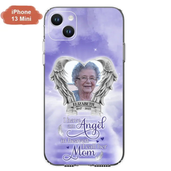 Custom Personalized Angel Mom Phone Case - Upload Photo - Memorial Gift Idea For Mom/Mother's Day - I Have An Angel In Heaven I Call Her Mom - Case For iPhone And Samsung