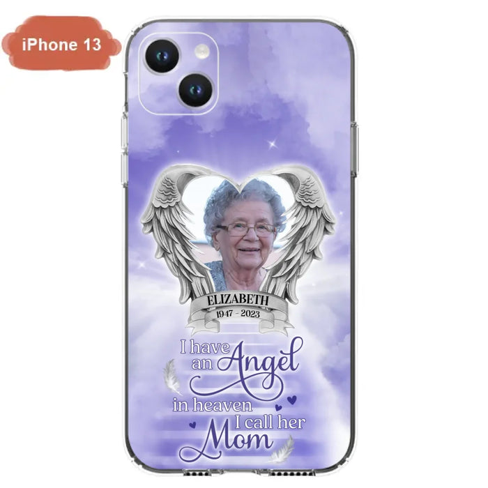 Custom Personalized Angel Mom Phone Case - Upload Photo - Memorial Gift Idea For Mom/Mother's Day - I Have An Angel In Heaven I Call Her Mom - Case For iPhone And Samsung