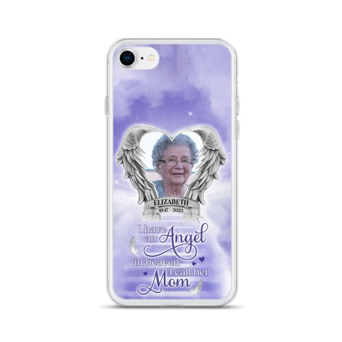 Custom Personalized Angel Mom Phone Case - Upload Photo - Memorial Gift Idea For Mom/Mother's Day - I Have An Angel In Heaven I Call Her Mom - Case For iPhone And Samsung