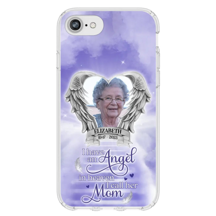 Custom Personalized Angel Mom Phone Case - Upload Photo - Memorial Gift Idea For Mom/Mother's Day - I Have An Angel In Heaven I Call Her Mom - Case For iPhone And Samsung