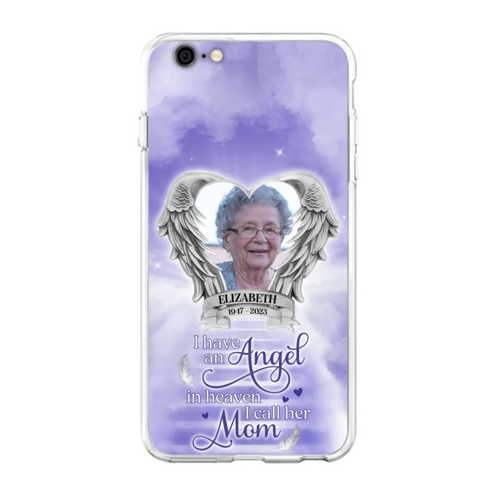 Custom Personalized Angel Mom Phone Case - Upload Photo - Memorial Gift Idea For Mom/Mother's Day - I Have An Angel In Heaven I Call Her Mom - Case For iPhone And Samsung