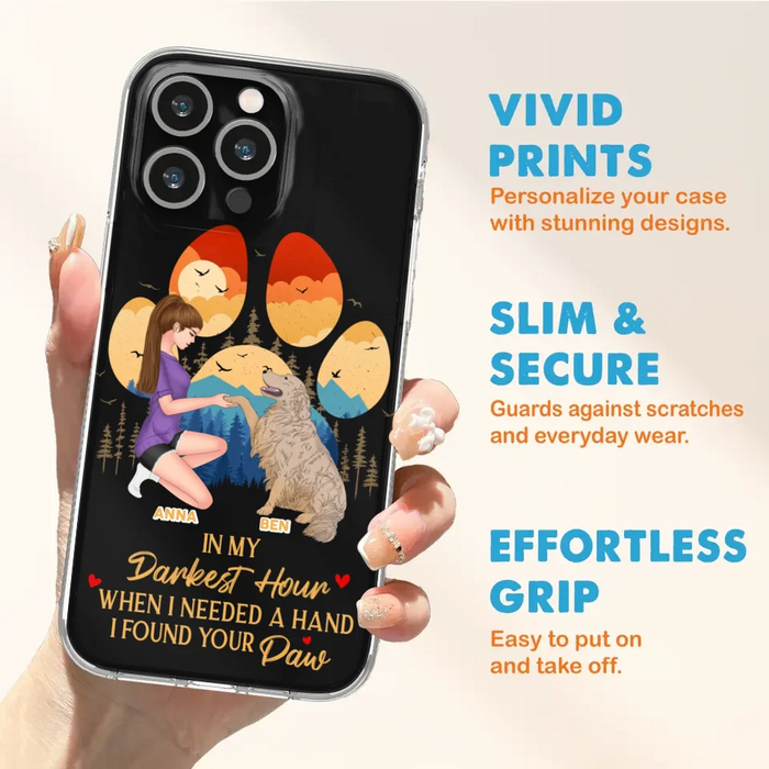 Custom Personalized Dog Mom Phone Case - Gift For Dog Mom/ Dog Lover/ Mother's Day Gift - In My Darkest Hour When I Needed A Hand I Found Your Paw - Case For iPhone And Samsung