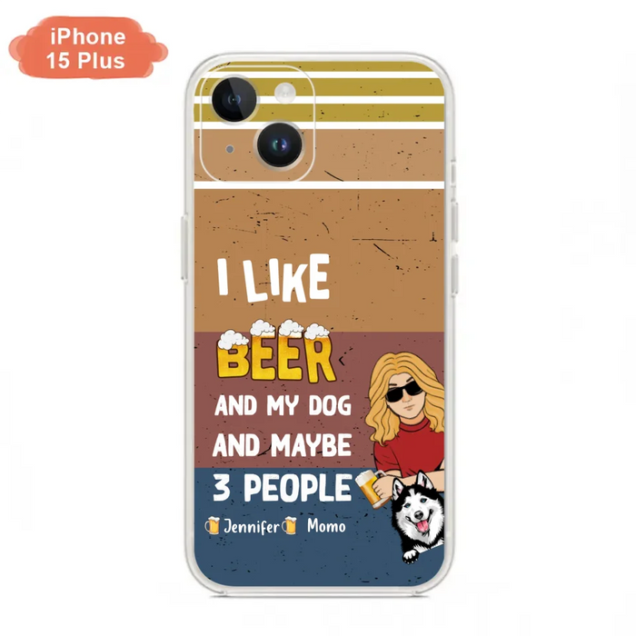 Custom Personalized Dog Phone Case - Upto 4 Dogs - Mother's Day/Father's Day Gift Idea For Dog Lovers - I Like Beer And My Dog And Maybe 3 People - Case for iPhone/Samsung