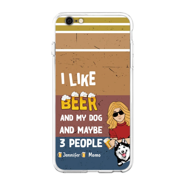 Custom Personalized Dog Phone Case - Upto 4 Dogs - Mother's Day/Father's Day Gift Idea For Dog Lovers - I Like Beer And My Dog And Maybe 3 People - Case for iPhone/Samsung