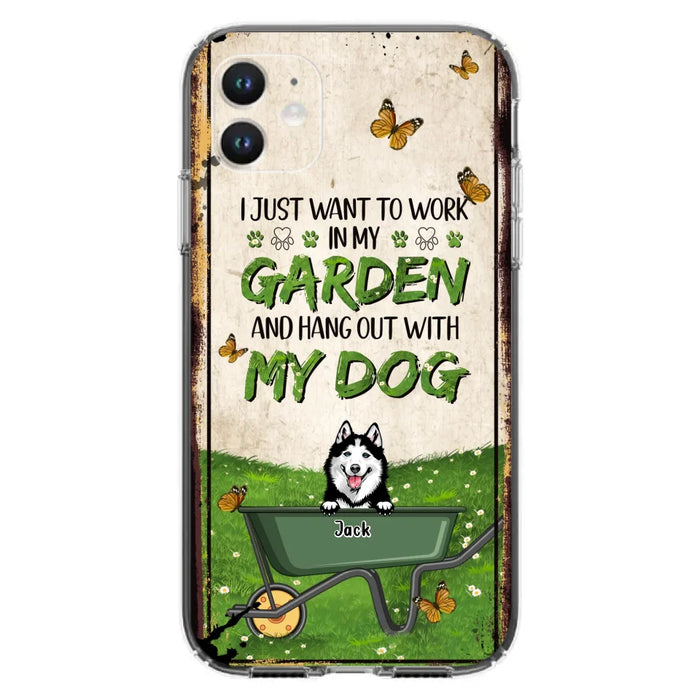 Custom Personalized Dog Phone Case For iPhone And Samsung- Gift Idea For Dog Lover - Up to 6 Dogs - I Just Want To Work In My Garden And Hang Out With My Dogs