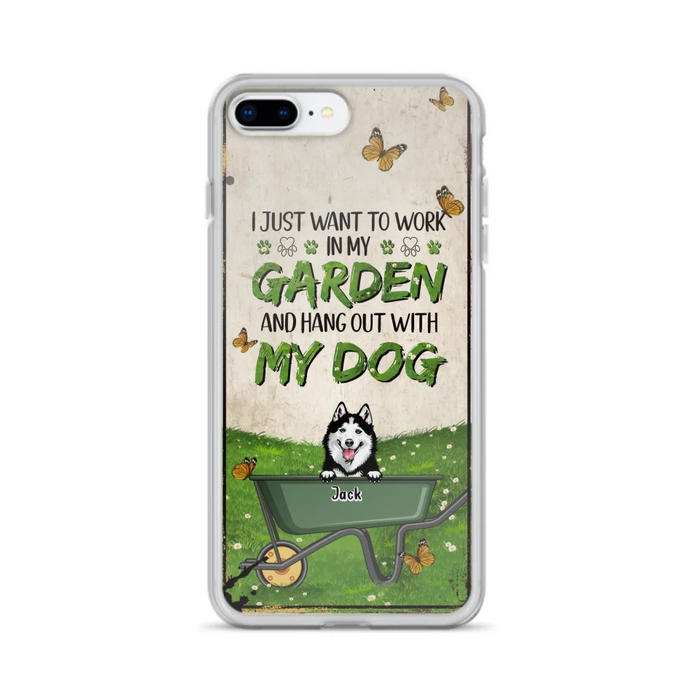 Custom Personalized Dog Phone Case For iPhone And Samsung- Gift Idea For Dog Lover - Up to 6 Dogs - I Just Want To Work In My Garden And Hang Out With My Dogs