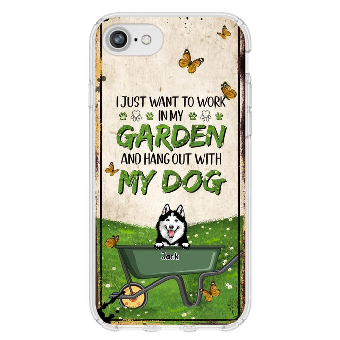 Custom Personalized Dog Phone Case For iPhone And Samsung- Gift Idea For Dog Lover - Up to 6 Dogs - I Just Want To Work In My Garden And Hang Out With My Dogs