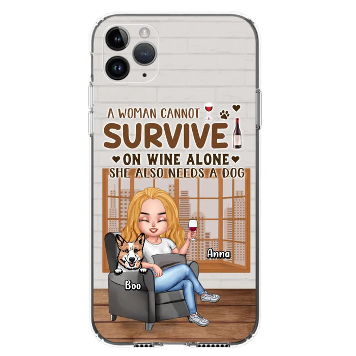 Custom Personalized Pet Mom Phone Case - Upto 4 Dogs/Cats - Mother's Day Gift Idea For Dog/Cat Lovers - A Woman Cannot Survive On Wine Alone She Also Needs A Dog - Case for iPhone/Samsung