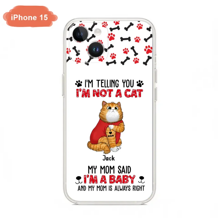 Custom Personalized Dog/ Cat Phone Case - Upto 4 Pets - Birthday, Loving Gift For Cat & Dog Lover, Pet Owner, Pet Mom, Pet Dad - My Mom Said I'm A Baby - Case For iPhone And Samsung