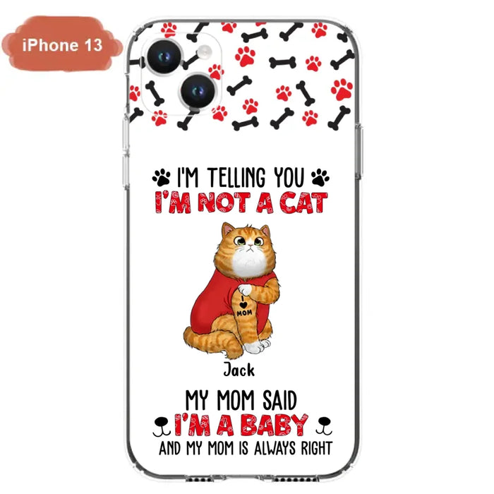 Custom Personalized Dog/ Cat Phone Case - Upto 4 Pets - Birthday, Loving Gift For Cat & Dog Lover, Pet Owner, Pet Mom, Pet Dad - My Mom Said I'm A Baby - Case For iPhone And Samsung