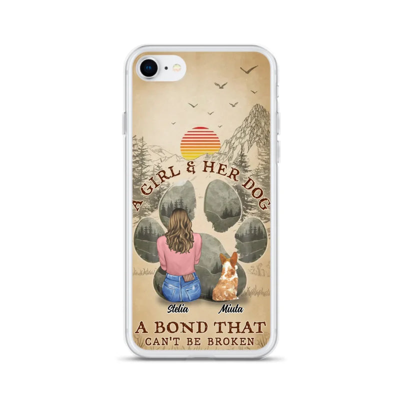 Custom Personalized Pet Mom Phone Case - Gifts For Pet Lovers With Upto 4 Pets - A Girl And Her Dog A Bond That Can't Be Broken - Case For iPhone & Samsung