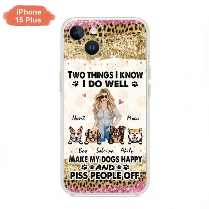 Custom Personalized Happy Dog Mom Phone Case - Gift Idea For Dog Lovers/Dog Owners - Upto 4 Dogs - Two Things I Know I Do Well  - Case For iPhone & Samsung