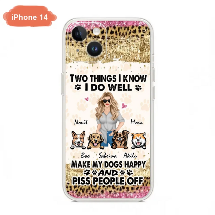 Custom Personalized Happy Dog Mom Phone Case - Gift Idea For Dog Lovers/Dog Owners - Upto 4 Dogs - Two Things I Know I Do Well  - Case For iPhone & Samsung