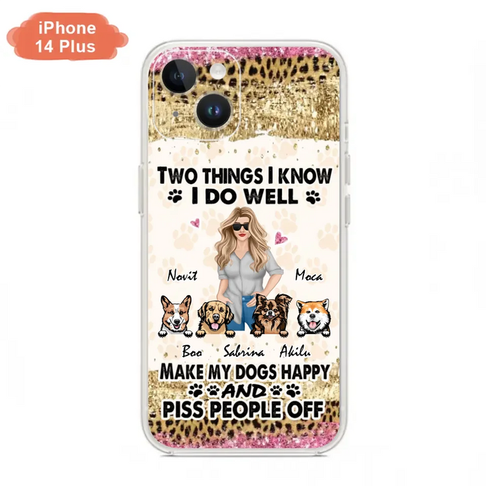 Custom Personalized Happy Dog Mom Phone Case - Gift Idea For Dog Lovers/Dog Owners - Upto 4 Dogs - Two Things I Know I Do Well  - Case For iPhone & Samsung