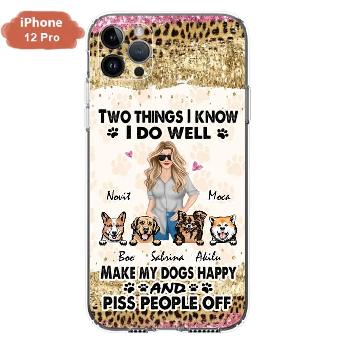 Custom Personalized Happy Dog Mom Phone Case - Gift Idea For Dog Lovers/Dog Owners - Upto 4 Dogs - Two Things I Know I Do Well  - Case For iPhone & Samsung