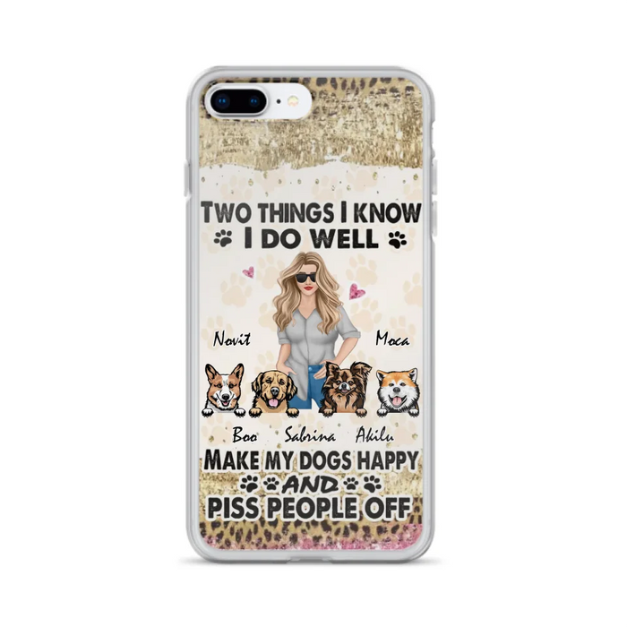 Custom Personalized Happy Dog Mom Phone Case - Gift Idea For Dog Lovers/Dog Owners - Upto 4 Dogs - Two Things I Know I Do Well  - Case For iPhone & Samsung