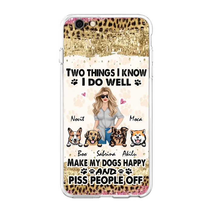 Custom Personalized Happy Dog Mom Phone Case - Gift Idea For Dog Lovers/Dog Owners - Upto 4 Dogs - Two Things I Know I Do Well  - Case For iPhone & Samsung