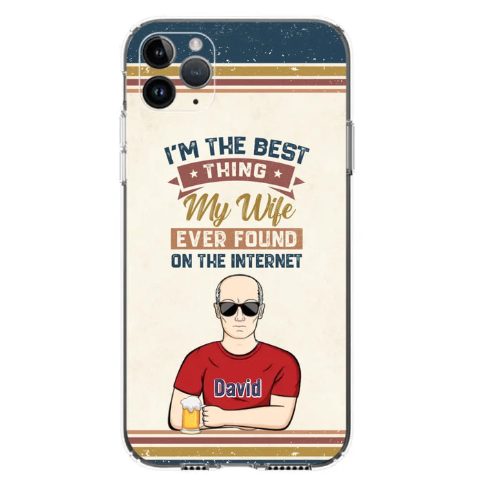 Custom Personalized Couple Phone Case - Gift Idea For Couple/Mother's Day/Father's Day - I'm The Best Thing My Wife Ever Found On The Internet - Case For iPhone/Samsung